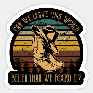 Can We Leave This World Better Than We Found It Retro Cowboy Boots Sticker